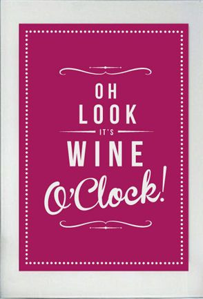 OH LOOK It's Wine O'Clock Quote Wall Art This would be great to ...