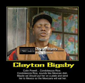 Clayton Bigsby Condoleezza...