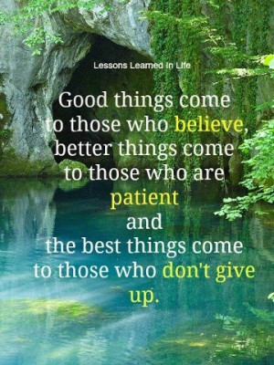 dont-give-up-quotes-good-better-best-believe-patient-wise ...