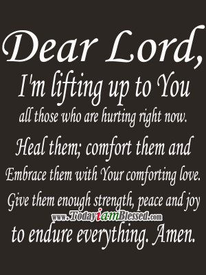 Am Lifting Up To You All Those Who Are Hurting Right Now. ♥ More ...