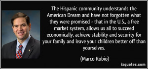 The Hispanic community understands the American Dream and have not ...