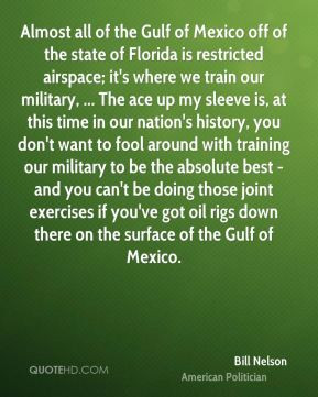 Bill Nelson - Almost all of the Gulf of Mexico off of the state of ...