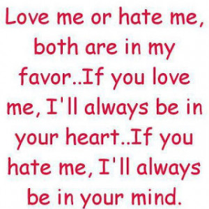 LOVE ME OR HATE ME ..BOTH ARE IN MY FAVOR ;)
