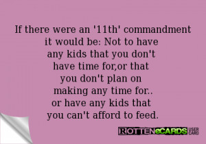 ... making any time for..or have any kids that you can't afford to feed
