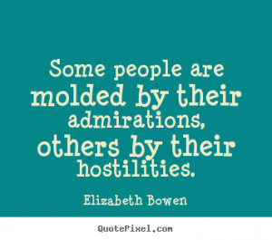 quotes about motivational by elizabeth bowen make custom quote image