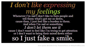 don’t like expressing my feelings Whenever I’m sad I don’t ...
