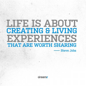 ... creating & living experiences that are worth sharing.