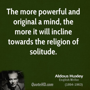 mind the more it will incline towards the religion of solitude