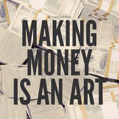 Making money is an art More