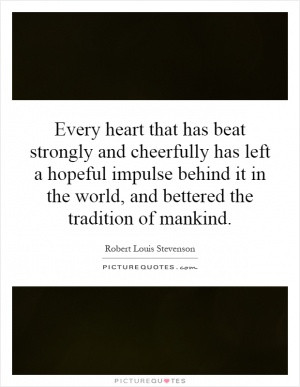 ... impulse behind it in the world, and bettered the tradition of mankind