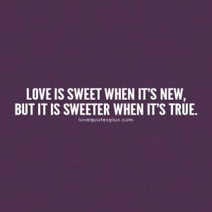 Home » Picture Quotes » True Love » Love is sweet when it’s new ...