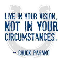 Live in your vision, not in your circumstances. - Chuck Pagano, Head ...
