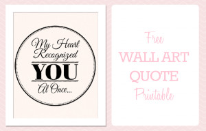 Free Romantic Printable Wall Art Quote Download: My Heart Recognized ...