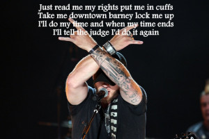 Brantley Gilbert Quotes From Songs Read me my rights~ brantley