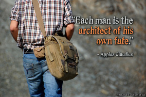 Inspirational Quote: “Each man is the architect of his own fate ...