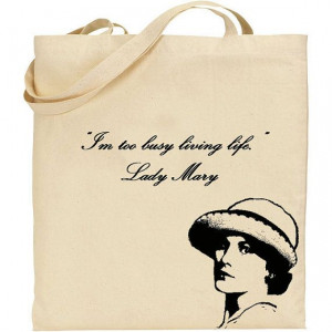Lady Mary Crawley Quote Tote Downton Abbey by badbatdesigns, $14.50