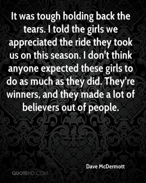 It was tough holding back the tears. I told the girls we appreciated ...
