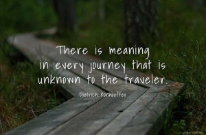 ... in every journey that is unknown to the traveler.