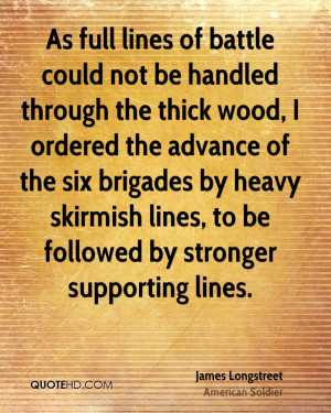 As full lines of battle could not be handled through the thick wood, I ...