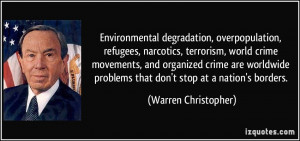 Environmental degradation, overpopulation, refugees, narcotics ...