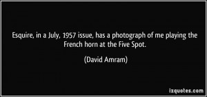 ... of me playing the French horn at the Five Spot. - David Amram