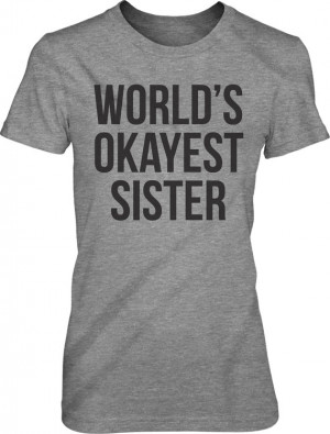World's Okayest Sister t shirt funny sisters shirt S-4XL