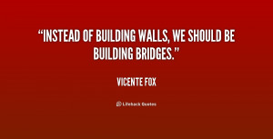 building walls quotes source http quotes lifehack org quote vicentefox ...