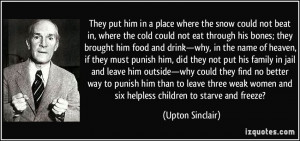 They put him in a place where the snow could not beat in, where the ...