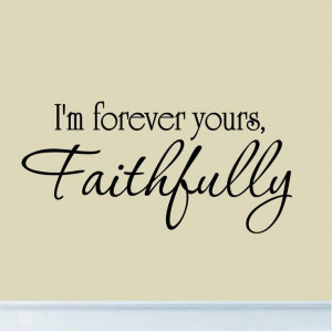 Im Forever Yours Faithfully Love Decal Wall Quotes Wedding Couples ...