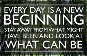 Every Day Is A New Beginning