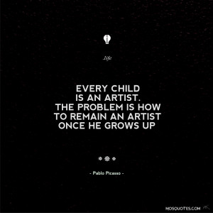 Life Inspirational Quotes Every child is an artist. The problem is how ...