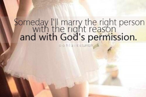 Someday I'll marry the right person...