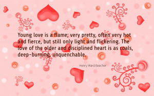 Young Love Is a Flame, Very Pretty, Often Very Hot Fierce ~ Love Quote