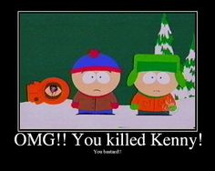 look forward to this quote every time I watch south park! More