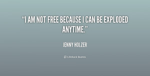 quote-Jenny-Holzer-i-am-not-free-because-i-can-242191.png