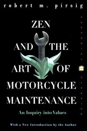 Robert M. Pirsig: Zen and the Art of Motorcycle Maintenance