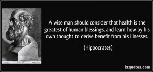 wise man should consider that health is the greatest of human ...