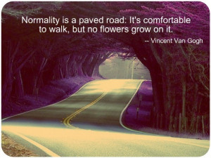 Normality is a paved road: It's comfortable to walk, but no flowers ...