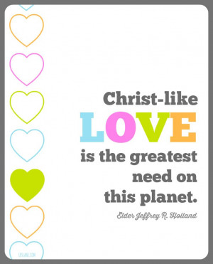 Christlike love. Elder Jeffery R Holland