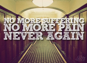 no more suffering. no more pain. never again. -john mayer, war of my ...