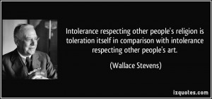 Intolerance respecting other people's religion is toleration itself in ...