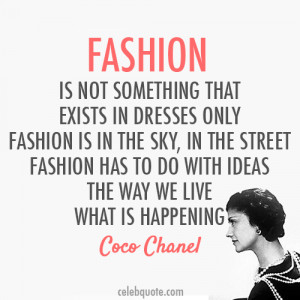 ... In Dresses Only Fashion In The Sky… - Coco Chanel ~ Clothing Quotes