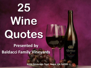 25 Wine Quotes Presented by Baldacci Family Vineyards 6236 Silverado ...