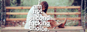 Am Not A Second Fucking Choice girls Quotes FB Cover