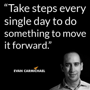 ... to do something to move it forward.” – Evan Carmichael #Believe