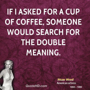 ... for a cup of coffee, someone would search for the double meaning