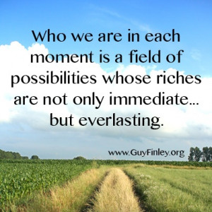 who we are in each moment -- guyfinley.org