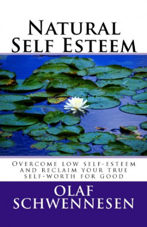 Natural Self Esteem: Overcome low self-esteem, gain self-confidence ...