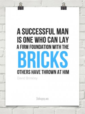 ... with the bricks others have thrown at him