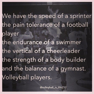 true for volley ball players and volleyball players only